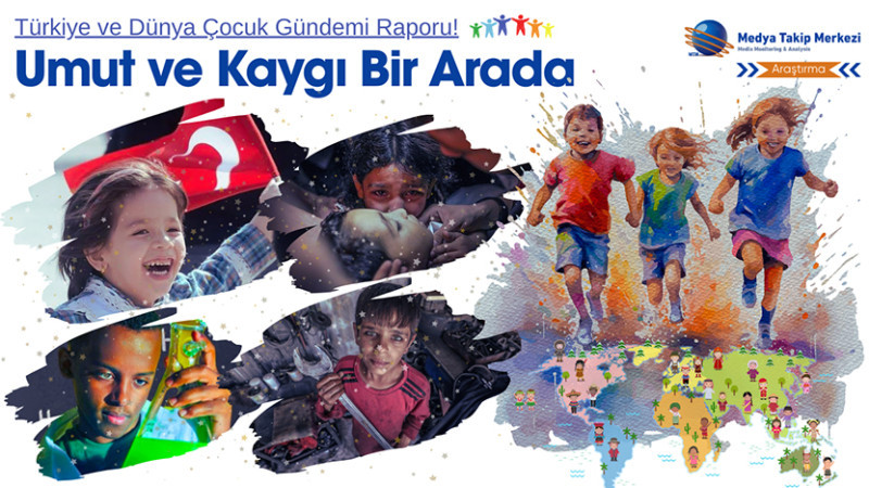 Türkiye ve Dünya Çocuk Gündemi Raporu!