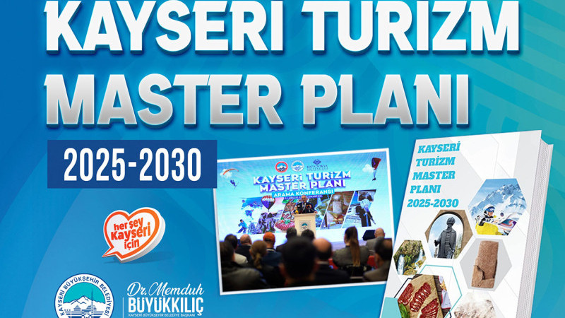 Büyükşehir’den Turizmde Stratejik Hamle: Kayseri Turizm Master Planı 2025-2030 Yayımlandı