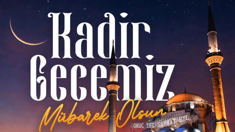 Büyükkılıç’tan Kadir Gecesi Mesajı; “Birlik, Beraberlik Ve Dayanışmamız İçin Dua Edelim”